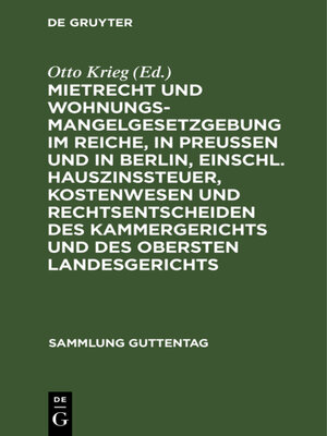 cover image of Mietrecht und Wohnungsmangelgesetzgebung im Reiche, in Preußen und in Berlin, einschl. Hauszinssteuer, Kostenwesen und Rechtsentscheiden des Kammergerichts und des Obersten Landesgerichts